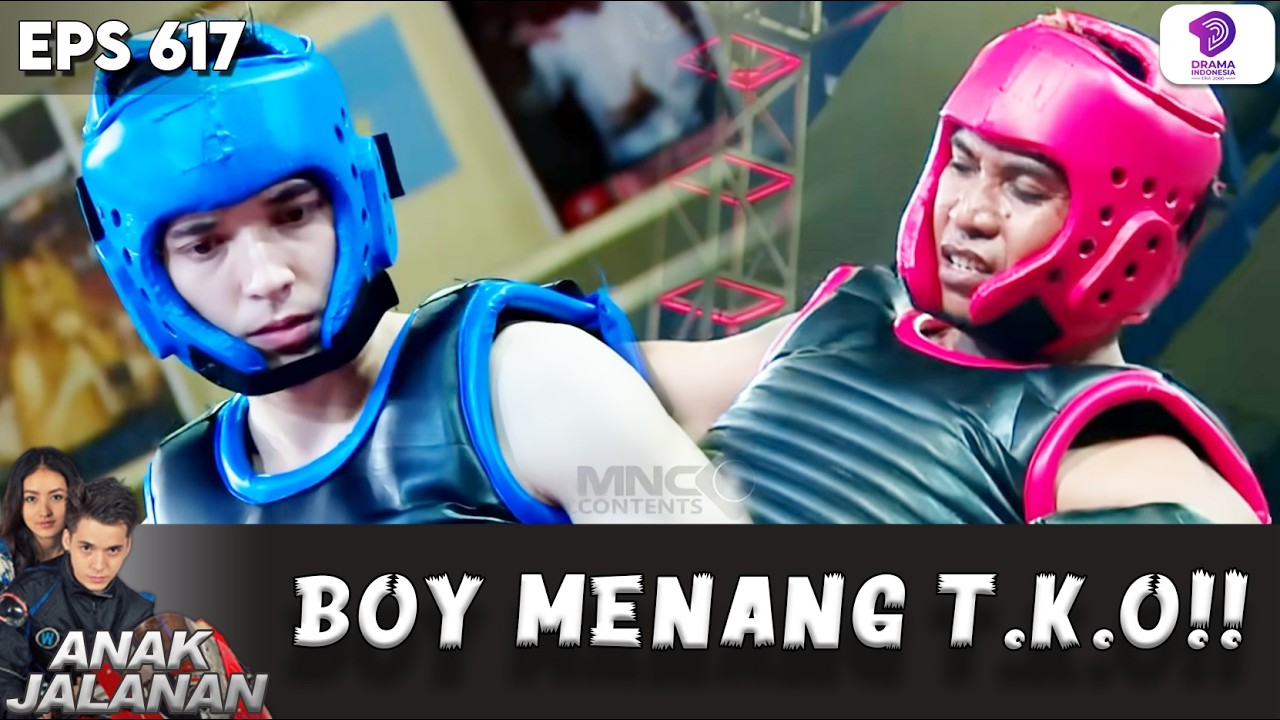 MENANG TKO! BOY ALL OUT DI ATAS RING | ANAK JALANAN | EPS 617