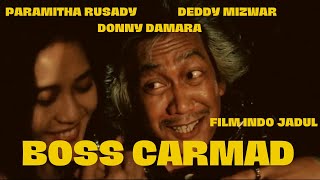 Review Film BOSS CARMAD (1990) PARAMITHA RUSADY, DEDDY MIZWAR, DONNY DAMARA | Alur cerita.