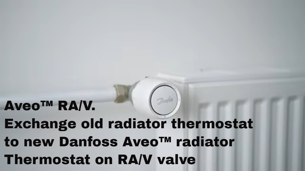 AveoTM Exchange old to new Danfoss AveoTM radiatorThermostat on RA/V valve YouTube