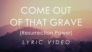 Video thumbnail of "Come Out of that Grave (Resurrection Power) Lyrics - Bethel Music feat. Brandon Lake"