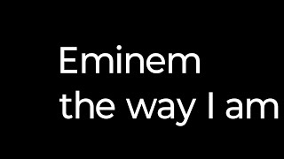 Eminem the way I am (clean lyrics)