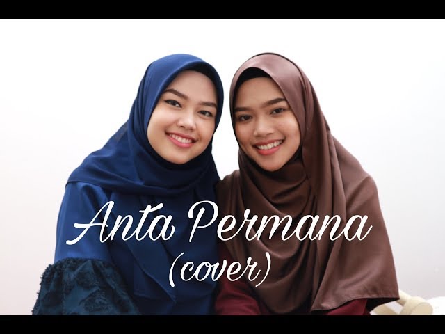 Anta Permana - Dato’ Sri Siti Nurhaliza (cover by Sheryl & Eizaty) class=