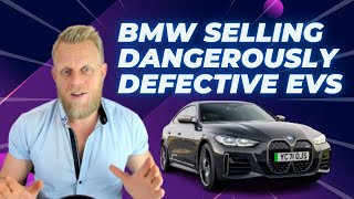 STOP! BMW selling dangerously DEFECTIVE EVs since Jan!