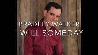 Bradley Walker - I will someday