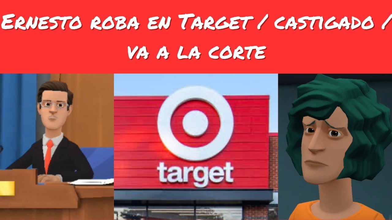 Ernesto roba en Target / castigado / va a la corte