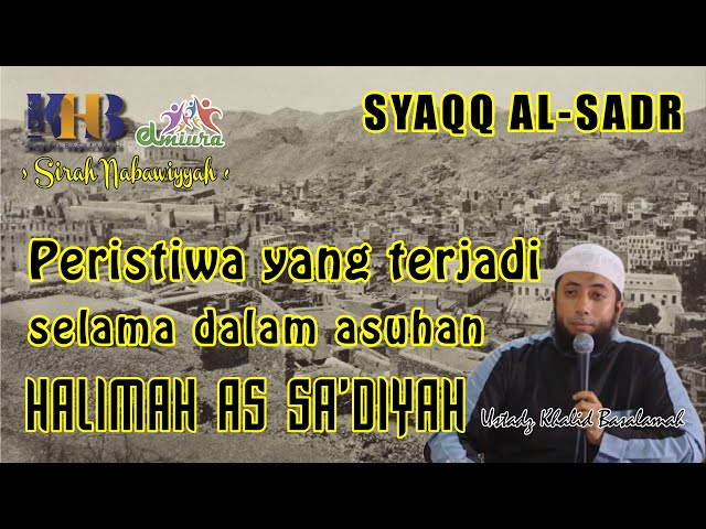 [Syaqq Al-Sadr] Kejadian Saat Dalam Asuhan Halimah As Sa'diyah - 034 - Ustadz Khalid Basalamah class=