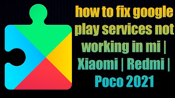 fix google play services not working mi | Xiaomi | Redmi | Poco 2021 | play store not working