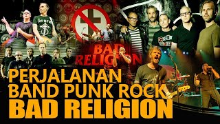 BAD RELIGION : PERJALANAN BAND PUNK ROCK AMERIKA