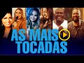 As Mais Tocadas   Damares, Gabriela Rocha, Fernandinho, Nathália Braga, Maria Marçal, Davi Sacer,