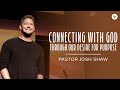 Connecting with God Through Our Desire for Purpose // Pastor Josh Shaw