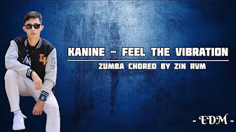Kanine - Feel the Vibration || Zumba Choreo || EDM