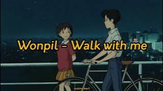 Wonpil - Walk with me (우리 더 걸을까) (Indo Lyrics)