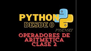 Operadores de Aritmetica Clase 2 | Python desde Cero | Curso Completo con Pysensei