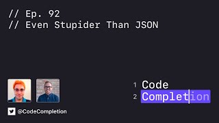Code Completion Episode 92: Even Stupider Than JSON