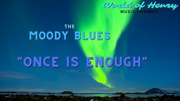 The Moody Blues     "Once is Enough"   @world_of_henry 7907