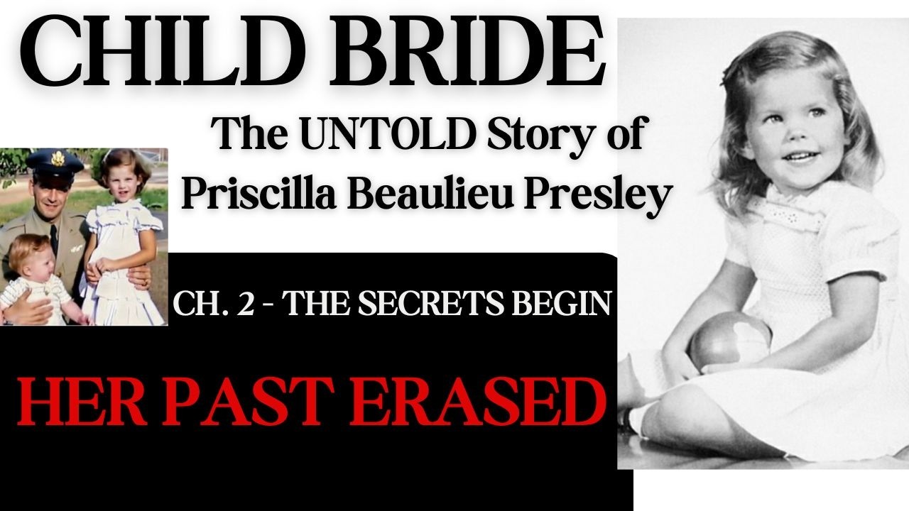 Why was Priscilla Presley's birth story kept from her?  - Child Bride Ch. 2