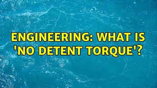 Engineering: What is 'No Detent Torque'?
