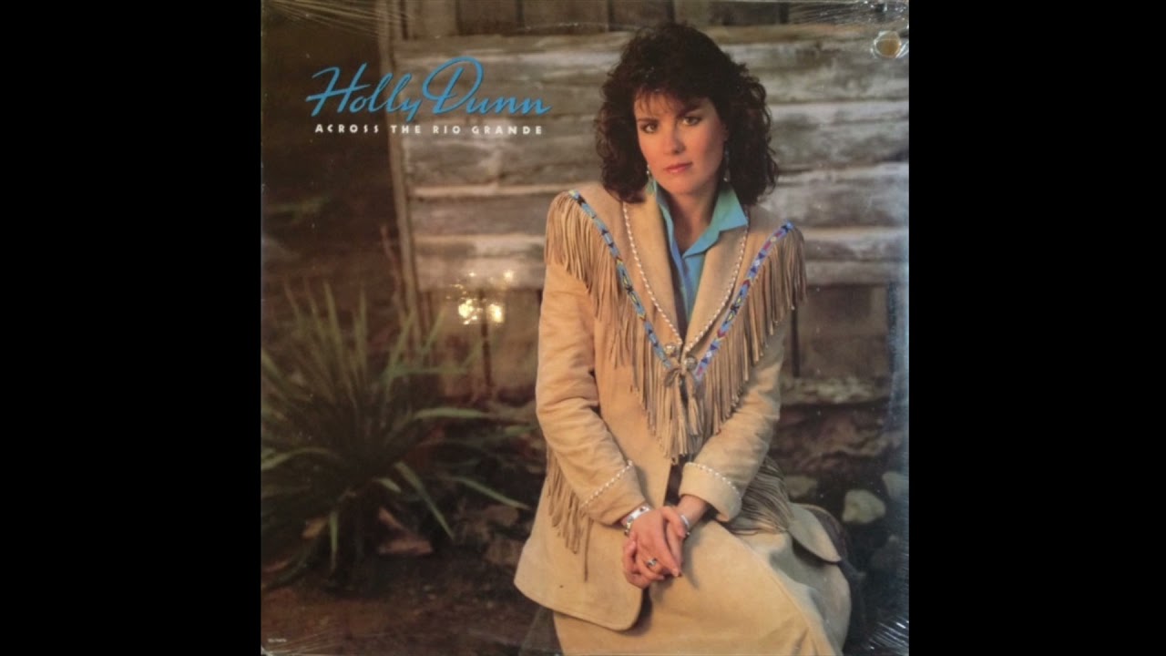 Holly Dunn - Just Across The Rio Grande (HQ)