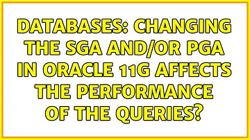 Databases: Changing the SGA and/or PGA in Oracle 11g affects the performance of the queries?