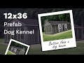 12x36 / 6-dog prefab kennel