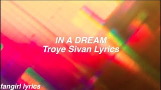 IN A DREAM || Troye Sivan Lyrics