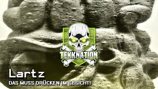 ☠ Lartz - DAS MUSS DRÜCKEN IM GESICHT! I TEKKNATION I HARDTEKK ☠