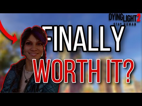 Is Dying Light 2 Finally Worth it?