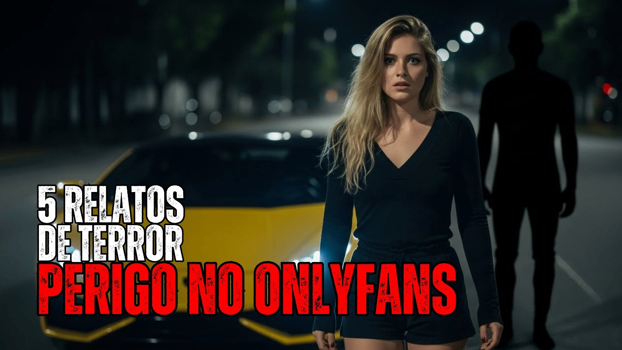 5 RELATOS PERTURBADORES DE PERIGO NO ONLYFANS | HISTÓRIAS DE TERROR
