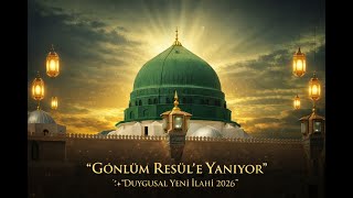 Gönlüm Resûl’e Yanıyor\
