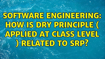 Software Engineering: How is DRY principle ( applied at class level ) related to SRP?