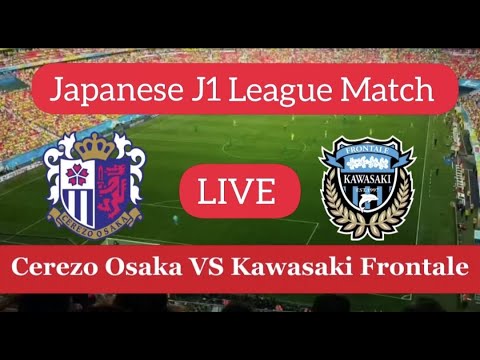 Cerezo Osaka VS Kawasaki Frontale Live Match | Japanese J1 League Match LIVE Stream