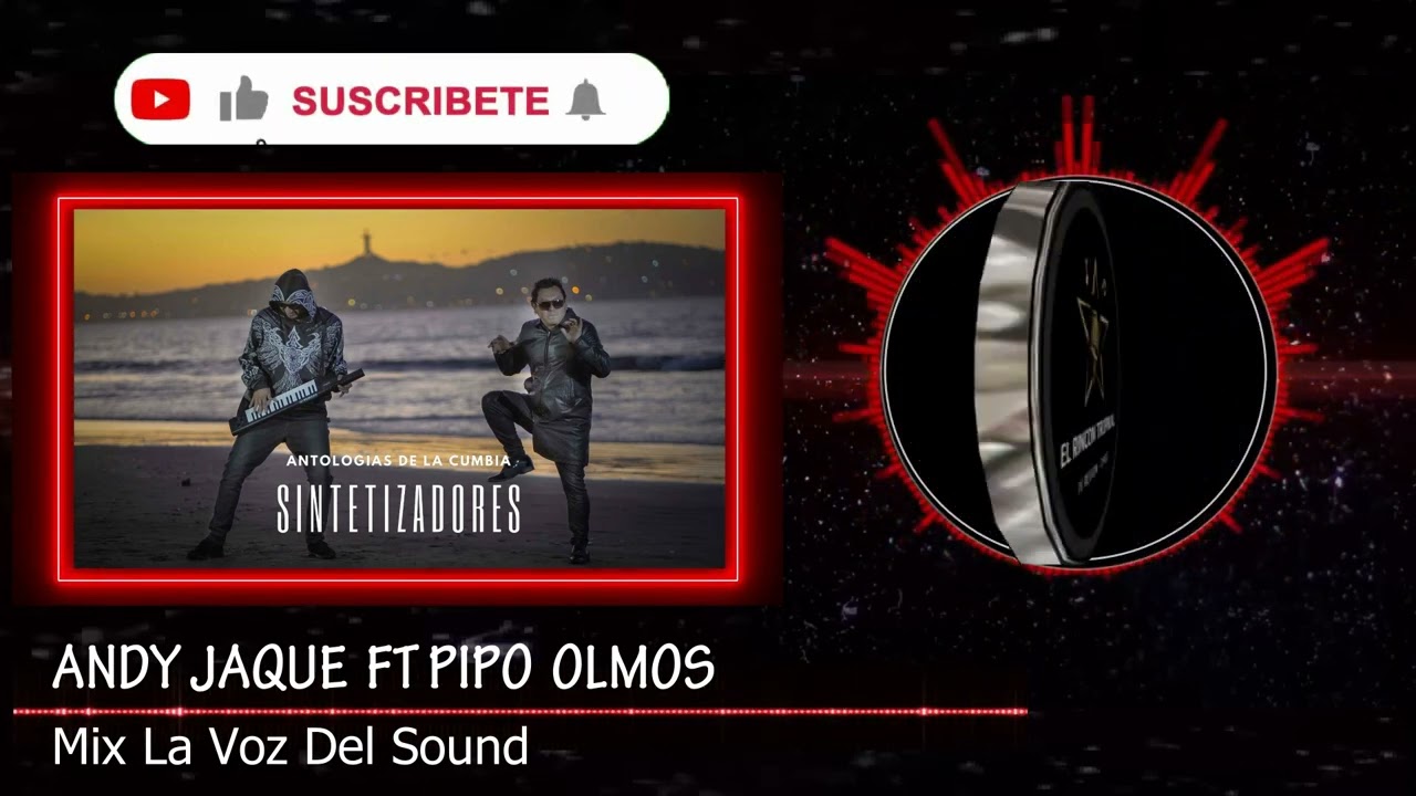 Andy Jaque Ft Pipo Olmos - Mix La Voz Del Sound