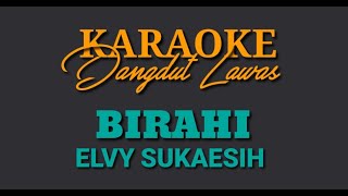 KARAOKE DANGDUT LAWAS//BIRAHI//ELVY SUKAESIH