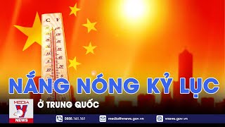 Nắng nóng kỷ lục ở Trung Quốc - VNEWS