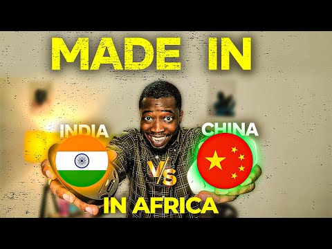 How Africans See Made in China VS India