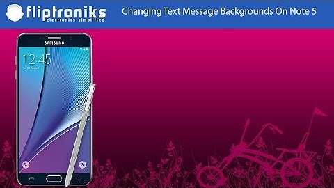 Samsung Galaxy Note 5: How to Change Text Messages Background Style - Fliptroniks.com