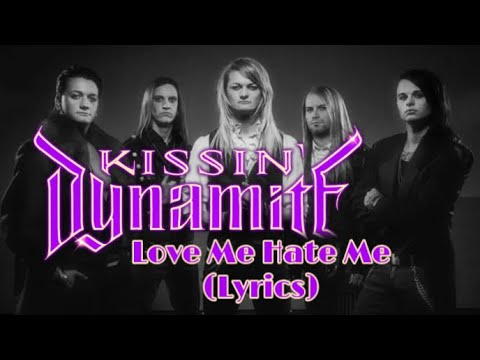 Kissin Dynamite - Love Me Hate Me