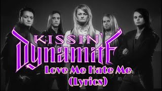 Kissin Dynamite - Love Me Hate Me (Lyrics)