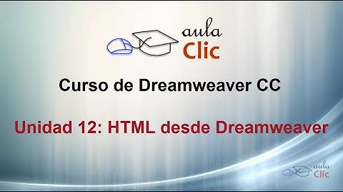 Curso de Dreamweaver CC. 12. HTML desde Dreamweaver.