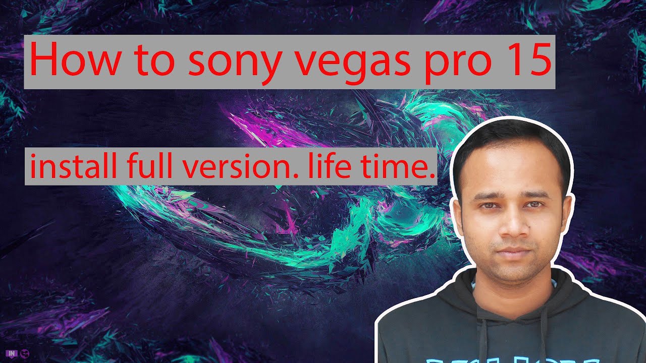 How to sony vegas pro 15 install full version . life time. - YouTube