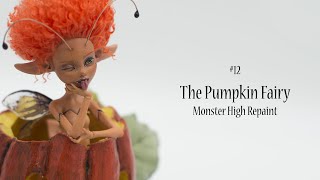 The Pumpkin Fairy - OOAK Halloween Special Repaint - because you were asking for it! by Catmeleon Studio 120,680 views 2 years ago 30 minutes