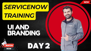 ServiceNow(Admin + Development) Training Batch 1 | ServiceNow User Interface & Branding | Day 2