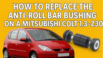 How to Replace the Anti-Roll Bar Bushing on a Mitsubishi Colt 1.3 - Z30