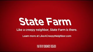 State Farm: Like a Creepy Neighbor