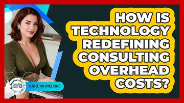 How Is Technology Redefining Consulting Overhead Costs? - Consulting Career Hub