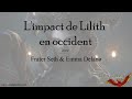 Limpact de lilith en occident  avec frater seth  emma delano