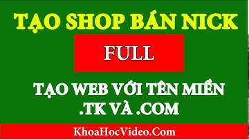 TỰ TẠO WEB BÁN ACC GAME TRÊN TÊN MIỀN .COM VÀ TÊN RIÊNG CHẤM .TK