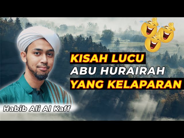 KISAH LUCU ABU HURAIRAH || Habib Ali Al Kaff class=