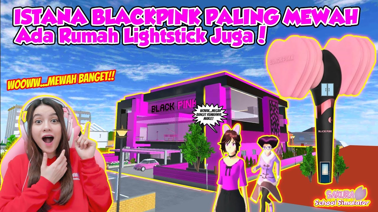 TERNYATA INI DIA RUMAH & LIGHTSTICK BLACKPINK PALING MEWAH!! SAKURA SCHOOL SIMULATOR - PART 271