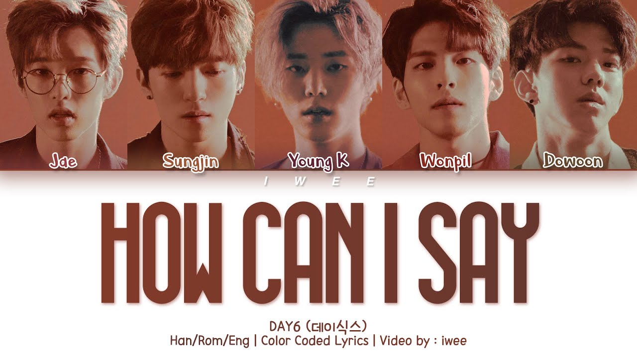DAY6 (데이식스) - How Can I Say (어떻게 말해) (Han|Rom|Eng) Color Coded Lyrics/한국어 가사
